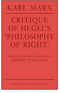Critique of Hegel's 'Philosophy Of Right' (Cambridge University Press 1977)