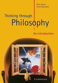 Thinking through Philosophy (Cambridge University Press 2000)