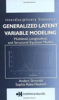 Generalized latent variable modeling (CRC Pr I Llc 2004)