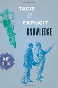 Tacit and Explicit Knowledge (University of Chicago Press 2010)
