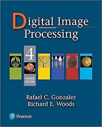 Digital Image Processing (4th Edition) (Pearson 2017)