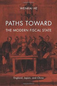 Paths toward the Modern Fiscal State (Harvard University Press 2013)