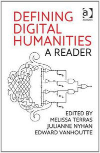 Defining Digital Humanities (Ashgate Pub Co 2013)