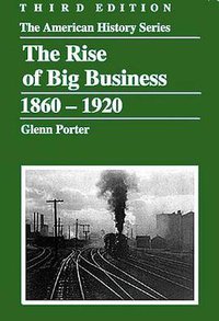 The Rise of Big Business, 1860-1920 (American History)