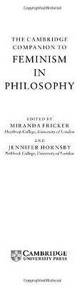 The Cambridge Companion to Feminism in Philosophy (Cambridge University Press 2000)