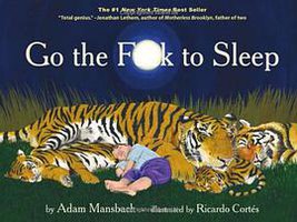 Go the F**k to Sleep (Akashic Books 2011)