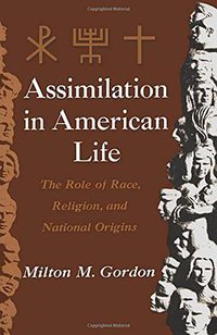 Assimilation in American Life (Oxford University Press 1964)