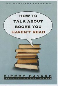 How to Talk about Books You Haven't Read (Blackstone Audiobooks 2007)