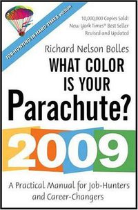 What Color Is Your Parachute? 2009 (Ten Speed Press 2008)