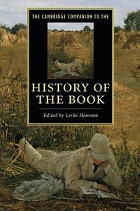 The Cambridge Companion to the History of the Book (Cambridge University Press 2014)