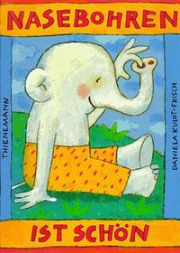 Nasebohren ist schön. (Thienemann Verlag 1996)