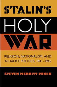 Stalin's Holy War (The University of North Carolina Press 2014)