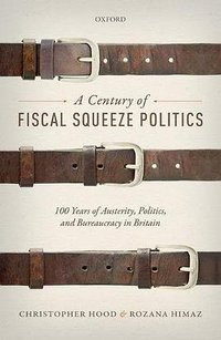 A Century of Fiscal Squeeze Politics (Oxford University Press 2017)