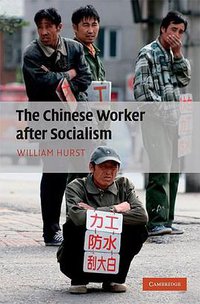 The Chinese Worker after Socialism (Cambridge University Press 2009)