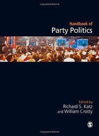 Handbook of Party Politics (SAGE Publications Ltd 2006)