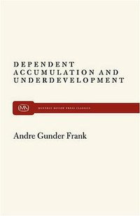 Dependent Accumulation and Underdevelopment (Monthly Review Press 1979)