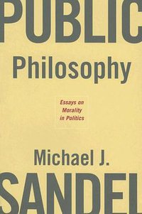 Public Philosophy (Harvard University Press 2006)