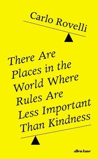 There Are Places in the World Where Rules Are Less Important Than Kindness (Allen Lane 2020)
