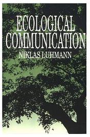 Ecological Communication (Univ of Chicago Pr)