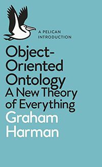 Object-Oriented Ontology (Pelican 2018)