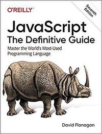 JavaScript: The Definitive Guide (7th Edition) (O'Reilly Media 2020)