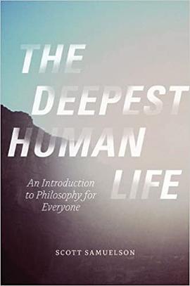 The Deepest Human Life: An Introduction to Philosophy for Everyone