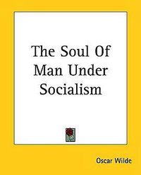 The Soul Of Man Under Socialism (Lightning Source Inc 2004)