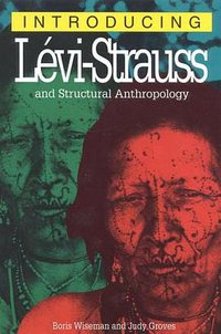 Introducing Levi-Strauss and Structural Anthropology (Introducing...(Totem)) (Totem Books 2000)