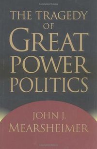 The Tragedy of Great Power Politics (W. W. Norton & Company 2001)