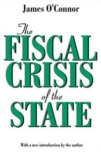The Fiscal Crisis of the State (Transaction Publishers 2001)