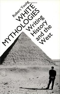 White Mythologies: Writing History and the West (Routledge 1991)