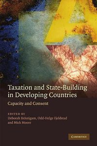Taxation and State-Building in Developing Countries (Cambridge University Press 2010)