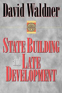 State Building and Late Development (Cornell University Press 2009)