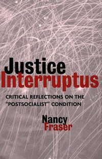 Justice Interruptus (Routledge 1996)