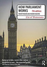 How Parliament Works (Routledge 2015)