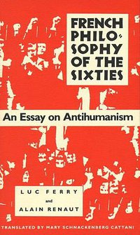 French Philosophy of the Sixties (University Massachusetts Press 1990)