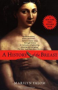 History of the Breast (Ballantine Books 1998)