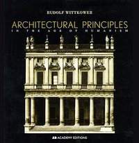 Architectural Principles in the Age of Humanism (Academy Press 1998)