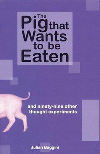 The Pig That Wants to Be Eaten (Granta Books 2005)