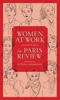 Women at Work (Paris Review Editions 2017)