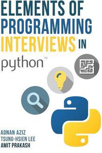 Elements of Programming Interviews in Python: The Insiders' Guide (Createspace Independent Publishing Platform 2016)