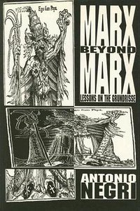 Marx Beyond Marx (Autonomedia / Pluto Press 1992)