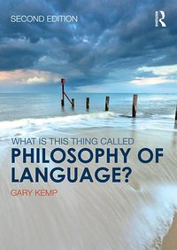 What is this thing called Philosophy of Language? (Routledge 2017)