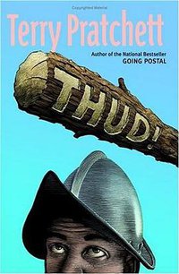 Thud! A Novel of Discworld (HarperCollins 2005)