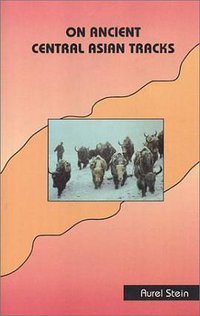 On Ancient Central Asian Tracks (South Asia Books 1998)