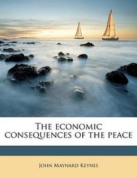 The Economic Consequences of the Peace (Nabu Press 2010)