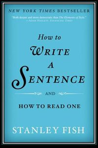 How to Write a Sentence (Harper Paperbacks 2012)
