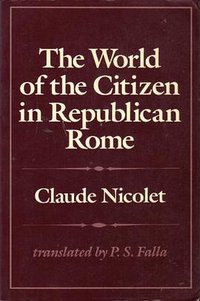 The World of the Citizen in Republican Rome (University of California Press 1988)