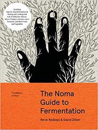 The Noma Guide to Fermentation: (Artisan 2018)
