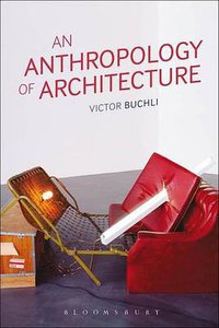 An Anthropology of Architecture (Routledge 2013)